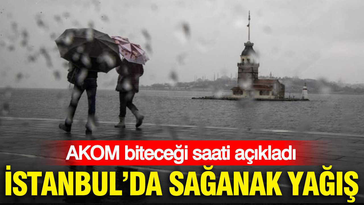 Istanbulda saganak yagis akom bitecegi saati acikladi kI7drhJJ